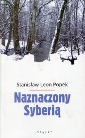 Naznaczony Syberią - Stanisław Leon Popek