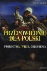 Przepowiednie dla Polski Proroctwa, wizje, objawienia Sieradzki Andrzej