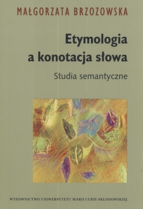 Etymologia a konotacja słowa - Brzozowska Małgorzata