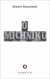 O Michniku - Robert Krasowski