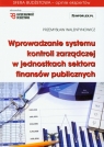 Wprowadzanie systemu kontroli zarządczej w jednostkach sektora finansów Walentynowicz Przemysław