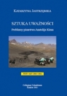 Sztuka uważnosci Problemy pisarstwa Anatolija Kima Katarzyna Jastrzebska