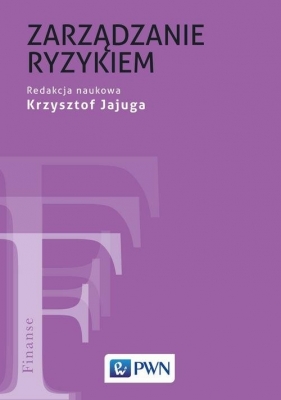 Zarządzanie ryzykiem - Jajuga Krzysztof