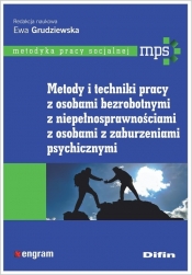 Metody i techniki pracy z osobami bezrobotnymi, z niepełnosprawnościami, z osobami z zaburzeniami psychicznymi - Ewa Grudziewska