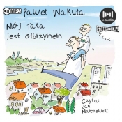 Mój tata jest olbrzymem (Audiobook) - Paweł Wakuła