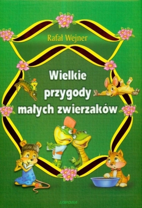 Wielkie przygody małych zwierzaków - Wejner Rafał