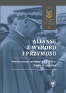  Alianse z wyboru i przymusuPolskie sojusze militarne w XX i XXI w. Studia