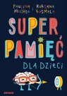 Superpamięć dla dzieci Paulina Mechło, Roksana Kosmala