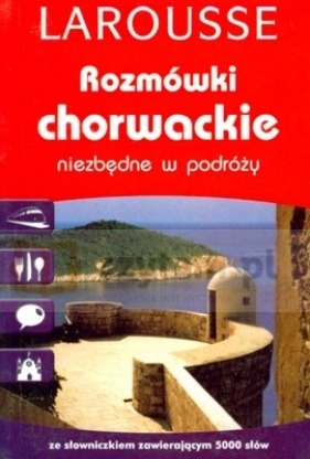Rozmówki chorwackie, 192 str., f. 10×14,5 cm, wyd. Larousse