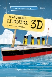 Zbuduj model Titanica 3D. Podróżuj, ucz się i poznawaj