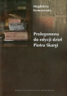 Prolegomena do edycji dzieł Piotra Skargi Magdalena Komorowska