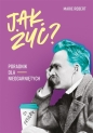Jak żyć? Poradnik dla nieogarniętych - Robert Marie