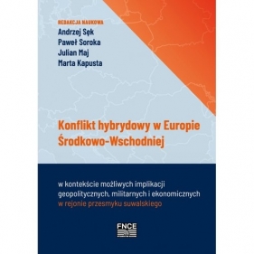 Konflikt hybrydowy w Europie Środkowo-Wschodniej w kontekście możliwych implikacji geopolitycznych m - Praca zbiorowa