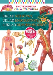 Encyklopedia ciała człowieka Układ nerwowy, układ endokrynny i układ odpornościowy