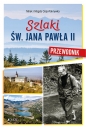 Szlaki św. Jana Pawła II. Przewodnik - Magda Osip-Pokrywka, Mirek Osip-Pokrywka