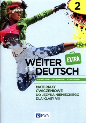 weiter Deutsch Extra 2 Materiały ćwiczeniowe do języka niemieckiego dla klasy 8 - Marta Kozubska, Ewa Krawczyk, Lucyna Zastąpiło