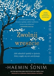 Zwolnij wreszcie. Jak odnaleźć spokój w świecie, który nigdy się nie zatrzymuje - Haemin Sunim