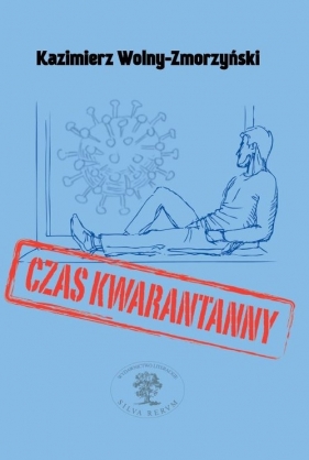 Czas kwarantanny - Kazimierz Wolny-Zmorzyński