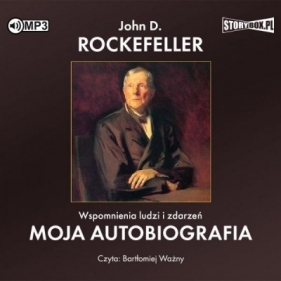Wspomnienia ludzi i zdarzeń. Moja autobiografia - John D. Rockefeller