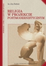 Religia w projekcie postmodernistycznym ks. Jan Sochoń