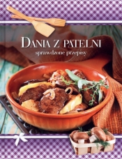 Dania z patelni. Sprawdzone przepisy - Opracowanie zbiorowe
