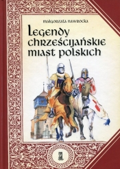 Legendy chrześcijańskie miast polskich - Nawrocka Małgorzata