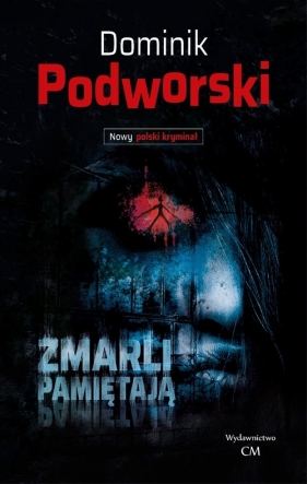 Zmarli pamiętają - Podworski Dominik