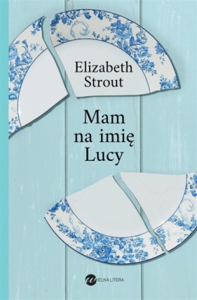 Mam na imię Lucy. Tom 1 - Elizabeth Strout