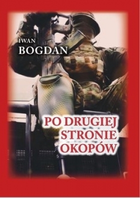 Po drugiej stronie okopów ( miękka) - Bogdan Iwan