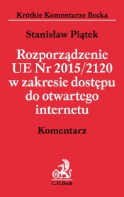 Rozporządzenie UE 2015/2120 w zakresie dostępu do otwartego internetu Komentarz - Piątek Stanisław