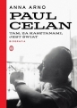 Tam za kasztanami jest świat. Paul Celan. Biografia - Anna Arno
