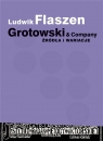 Grotowski & Company. Źródła i wariacje Ludwik Flaszen