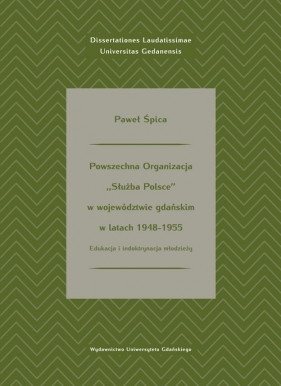 Powszechna Organizacja Służba Polsce w województwie gdańskim w latach 1948-1955 - Paweł Śpica