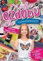 Modne ozdoby dla superdziewczyny. Pokaż swój styl - Opracowanie zbiorowe