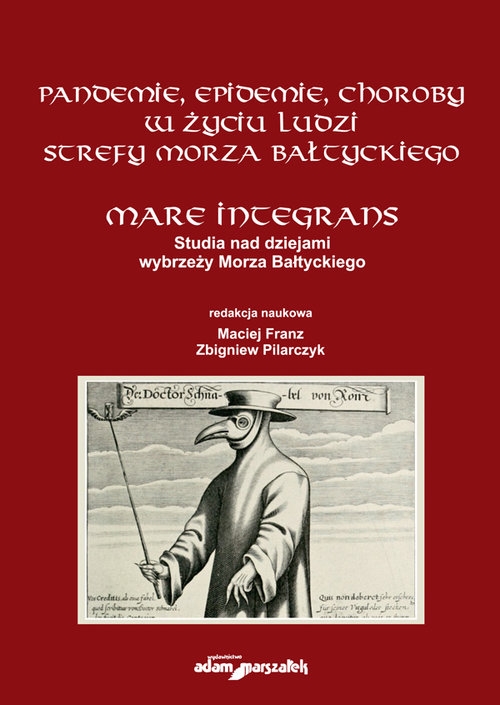 Pandemie, epidemie, choroby w życiu ludzi strefy Morza Bałtyckiego. Mare Integrans. Studia nad dziej