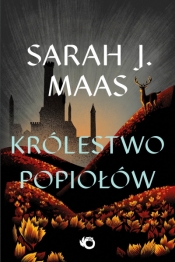 Królestwo popiołów. Szklany Tron. Tom 7 wyd. 2026 - Sarah J. Maas