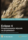 Eclipse 4 Programowanie wtyczek na przykładach  Blewitt Alex