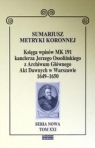 Sumariusz metryki koronnej. Księga wpisów MK 191 red. Dominik Kadzik; Wojciech Krawczuk; Adam Szcz