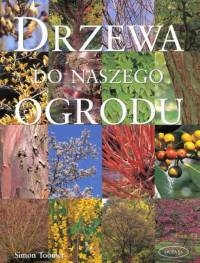 Drzewa do naszego ogrodu