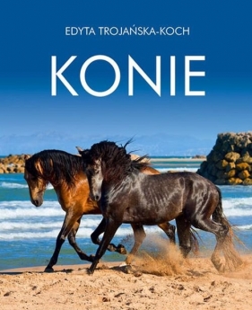 Konie - Trojańska-Koch Edyta