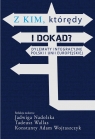 Z kim którędy i dokąd? Dylematy integracyjne Polski i Unii Europejskiej