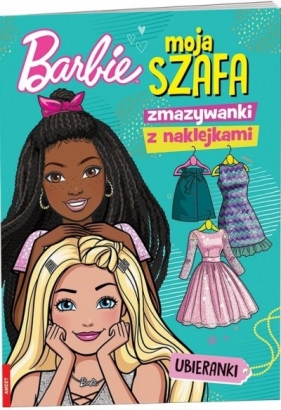 Barbie. Moja szafa. Zmazywanki z naklejkami - Opracowanie zbiorowe