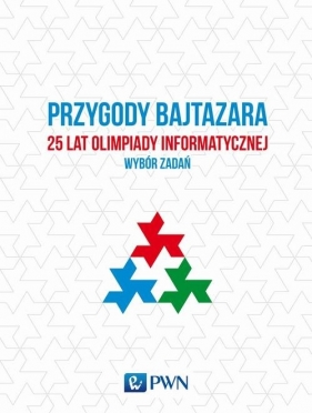 Przygody Bajtazara 25 lat Olimpiady Informatycznej - Diks Krzysztof, Idziaszek Tomasz, Łącki Jakub, Radoszewski Jakub