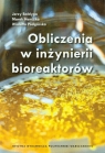 Obliczanie w inżynierii bioreaktorów  Bałdyga Jerzy, Henczka Marek, Podgórska Wioletta