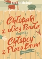Chłopaki z ulicy Pawła dawniej Chłopcy z Placu Broni - Ferenc Molnár