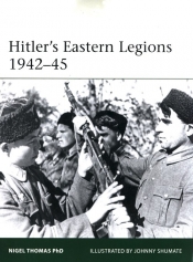 Hitler's Eastern Legions 1942-45 - Thomas Nigel