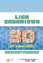 Liga Zadaniowa. 30 lat konkursu matematycznego - Piotr Nodzyński, Agnieszka Krause, Zbigniew Bobiński, Maria Kobus