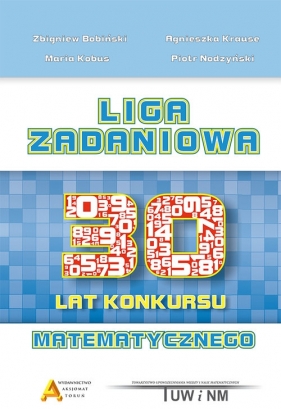 Liga Zadaniowa 30 lat konkursu matematycznego (Uszkodzona okładka) - Maria Kobus, Zbigniew Bobiński, Agnieszka Krause, Piotr Nodzyński