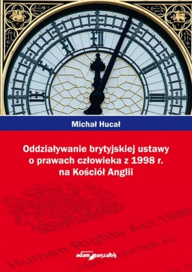 Oddziaływanie brytyjskiej ustawy o prawach człowieka z 1998r. na Kościół Anglii - Michał Hucał