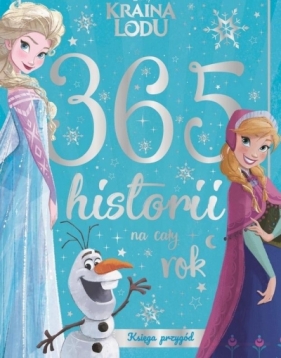 365 historii na cały rok. Disney Kraina Lodu - Praca zbiorowa